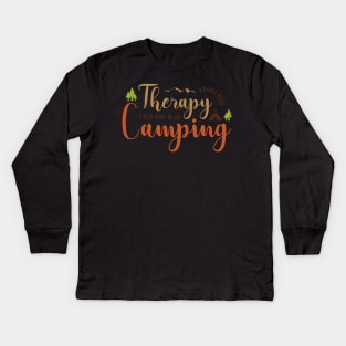 i don't need therapy i just need to go camping Kids Long Sleeve T-Shirt